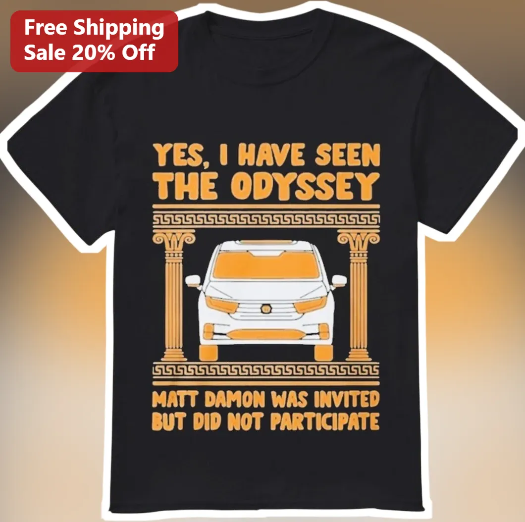 Yes I Have Seen The Odyssey Matt Damon Graphic Tee
