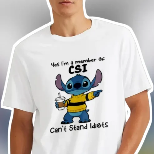 Yes I'm a Member of CSI Can't Stand Idiots Stitch Graphic Tee