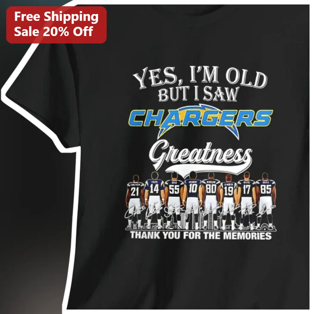 Yes I'm Old But I Saw Chargers Greatness Thank You For The Memories Tee