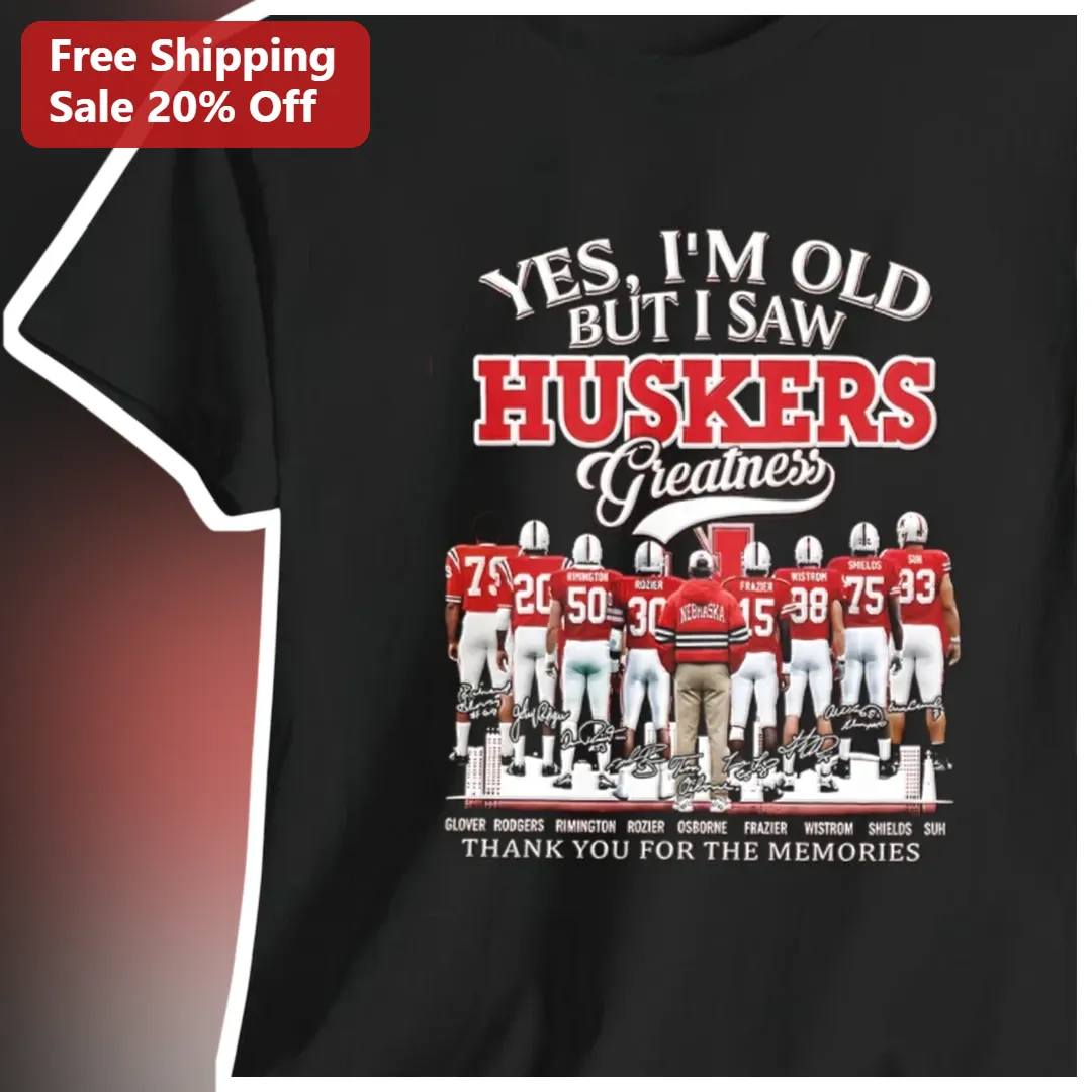 Yes I'm Old But I Saw Huskers Greatness Thank You For The Memories Tee