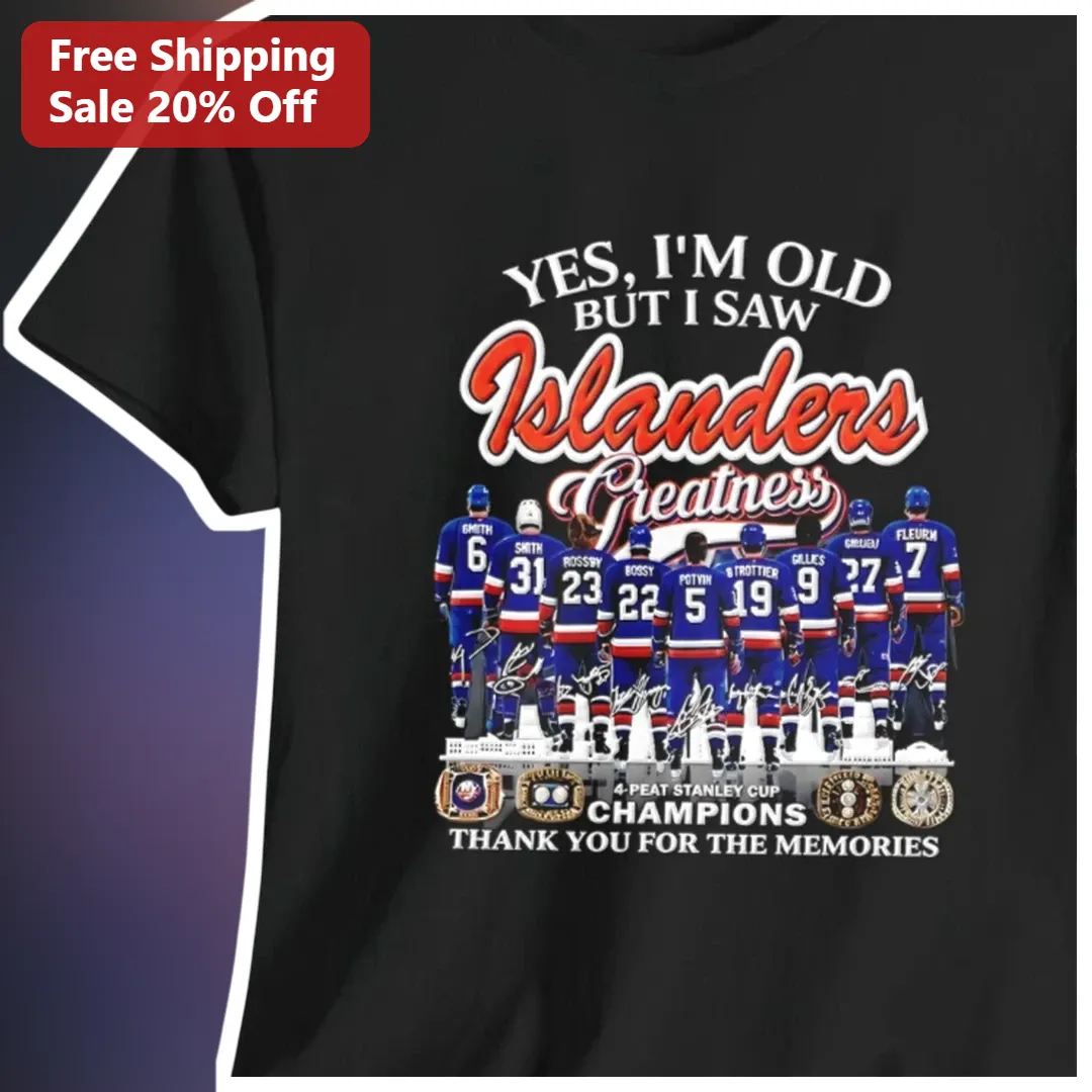 Yes I'm Old But I Saw Islanders Greatness 4-Peat Stanley Cup Champions Tee