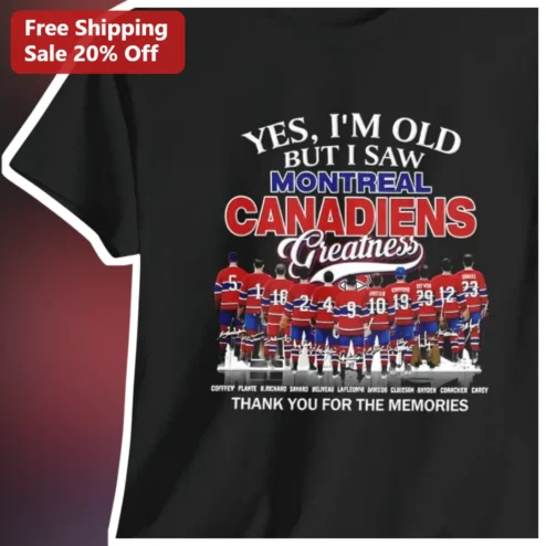 Yes I'm Old But I Saw Montreal Canadiens Greatness Tee Thank You For The Memories Hockey Fan Gift