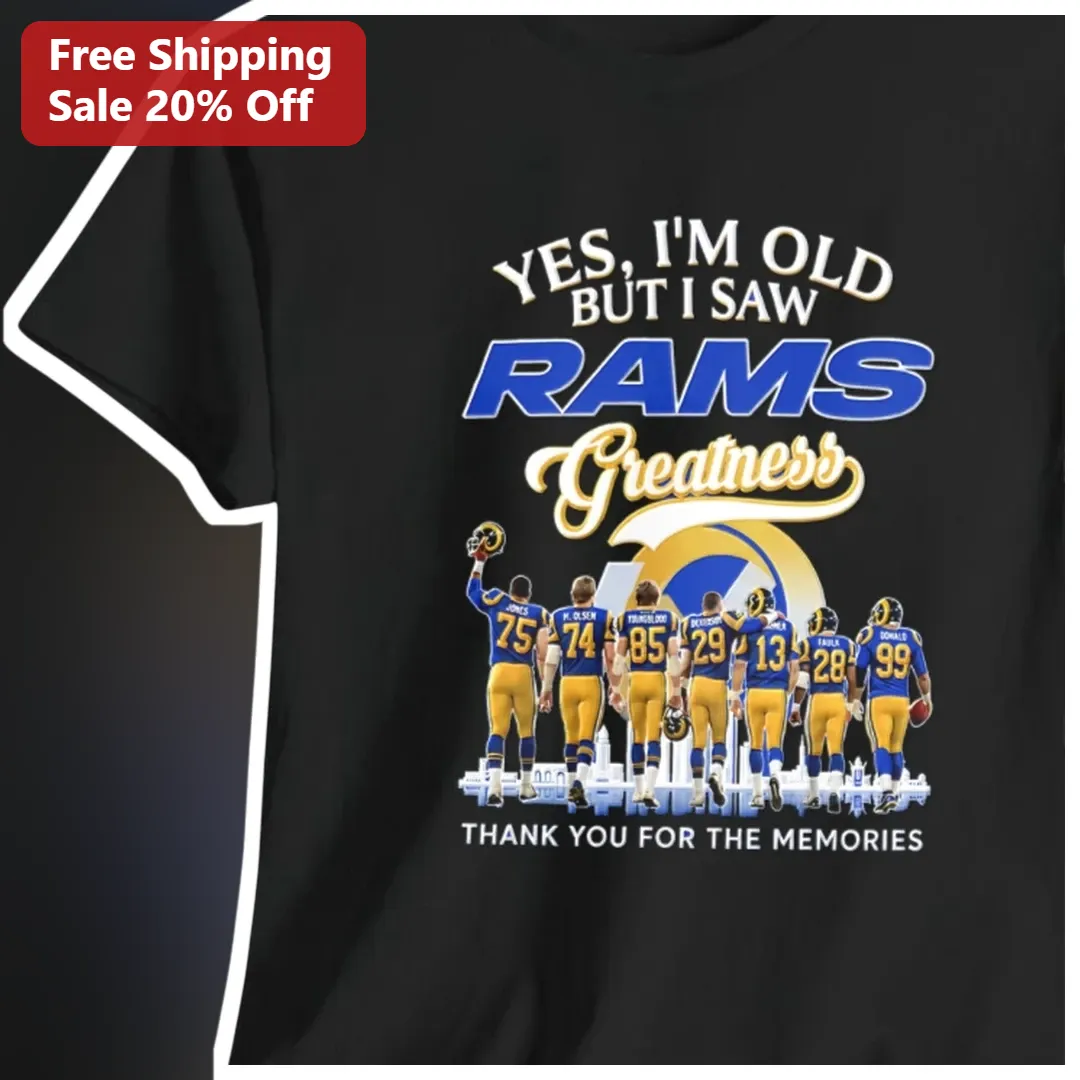 Yes I'm Old But I Saw Rams Greatness Tee Thank You For The Memories Los Angeles NFL Fan Gift
