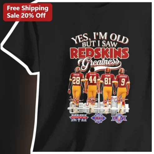 Yes I'm Old But I Saw Redskins Greatness Vintage NFL Football Tee