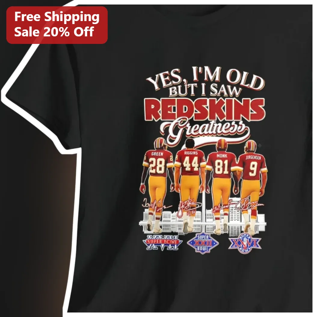 Yes I'm Old But I Saw Redskins Greatness Vintage NFL Football Tee
