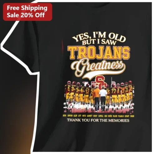 Yes I'm Old But I Saw Trojans Greatness USC Football Nostalgia Tee