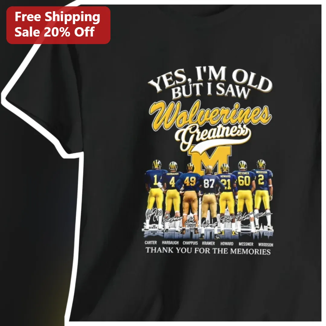 Yes I'm Old But I Saw Wolverines Greatness Michigan Football Nostalgia Tee Thank You For The Memories