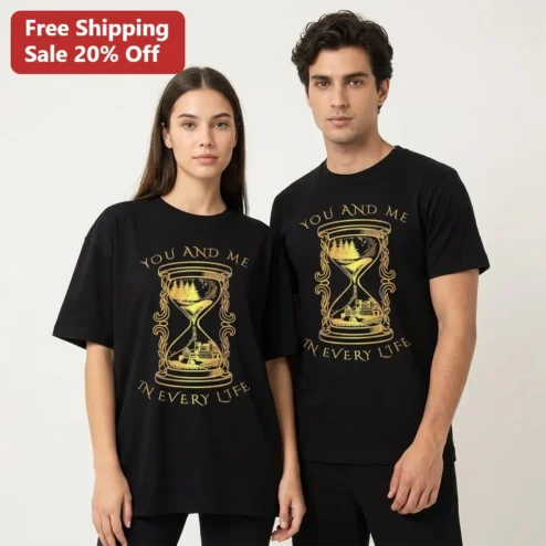 You And Me In Every Life Tee Romantic Couple Gift Hourglass Design