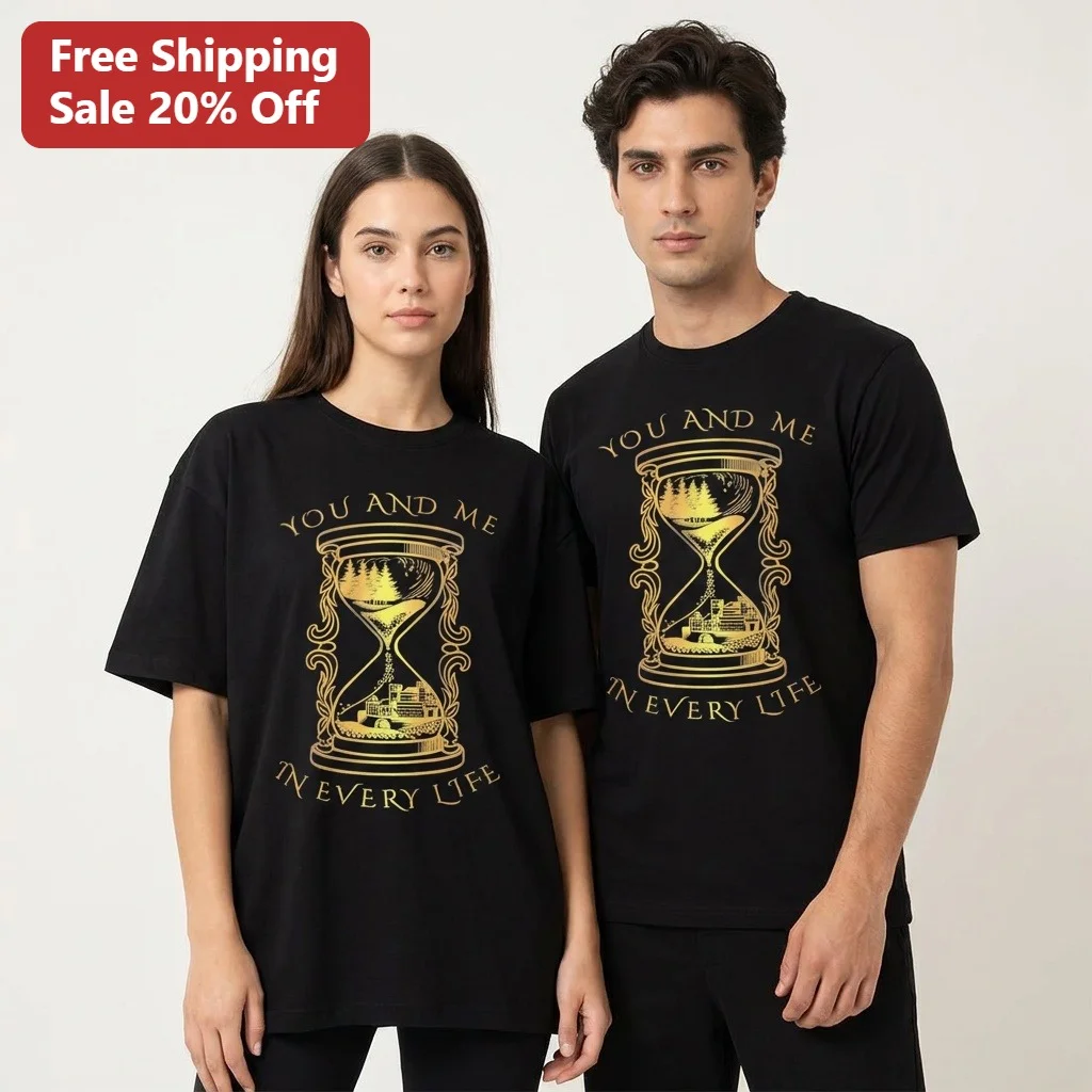 You And Me In Every Life Tee Romantic Couple Gift Hourglass Design