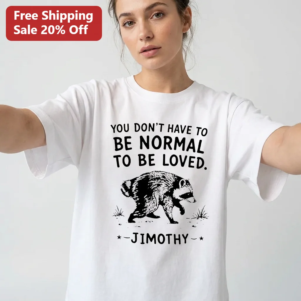 You Don't Have to Be Normal to Be Loved Raccoon Tee, Custom Name Funny Animal Lover Gift