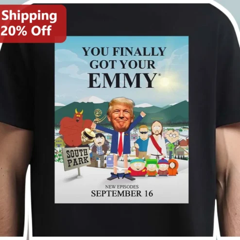 You Finally Got Your Emmy Tee Donald Trump South Park Political Satire Graphic T-Shirt