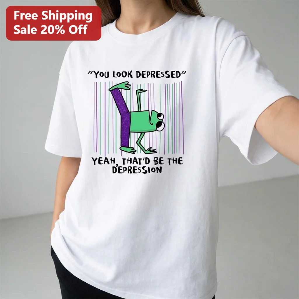 You Look Depressed Yeah That'd Be The Depression Frog Tee Funny Sarcastic Mental Health Humor Shirt