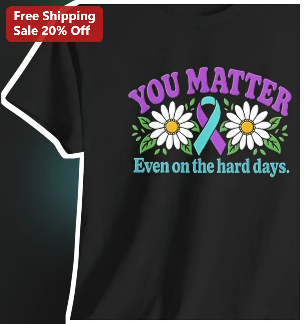 You Matter Even On The Hard Days Mental Health Awareness Floral Ribbon Tee