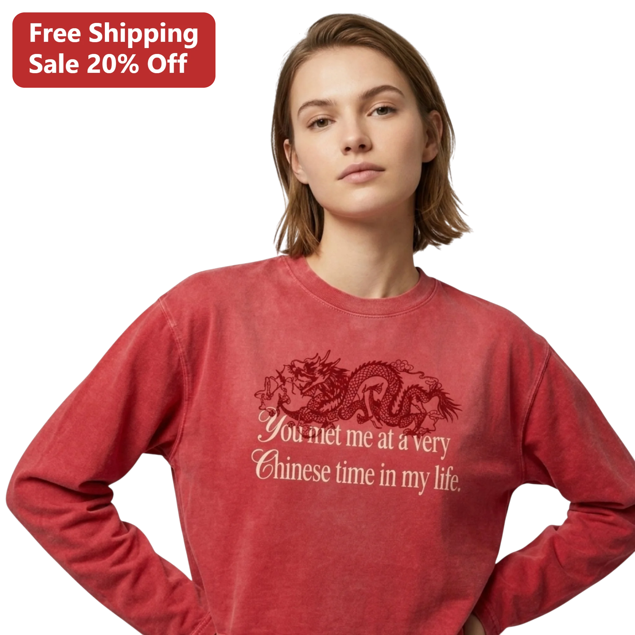 You Met Me At A Very Chinese Time In My Life Sweatshirt Funny Asian American Humor Lunar New Year Gift