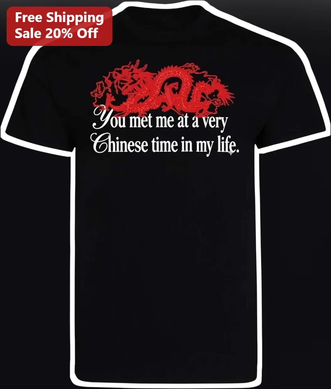 You Met Me at a Very Chinese Time in My Life Tee
