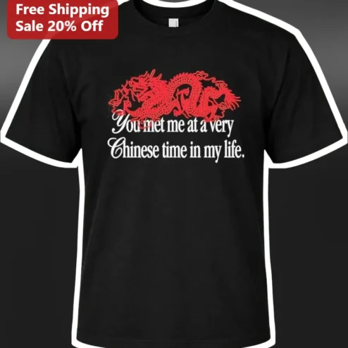 You Met Me At A Very Chinese Time In My Life Tee Fight Club Parody Asian Culture Humor Shirt