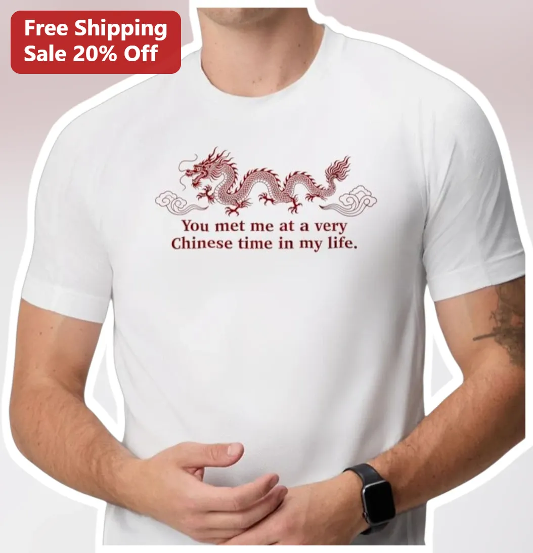 You Met Me At A Very Chinese Time In My Life Tee Funny Fight Club Parody Asian American Humor Graphic T-Shirt