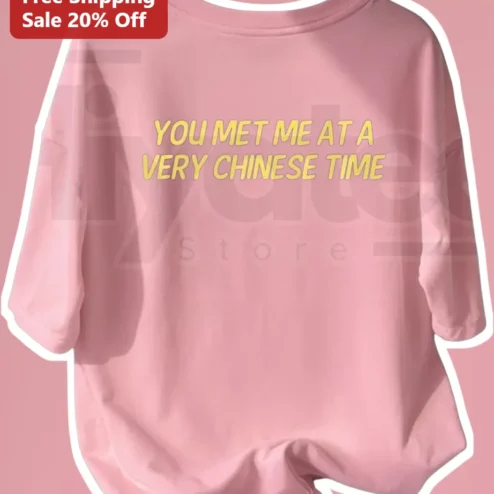 You Met Me At A Very Chinese Time Tee Funny Asian American Humor Graphic T-Shirt