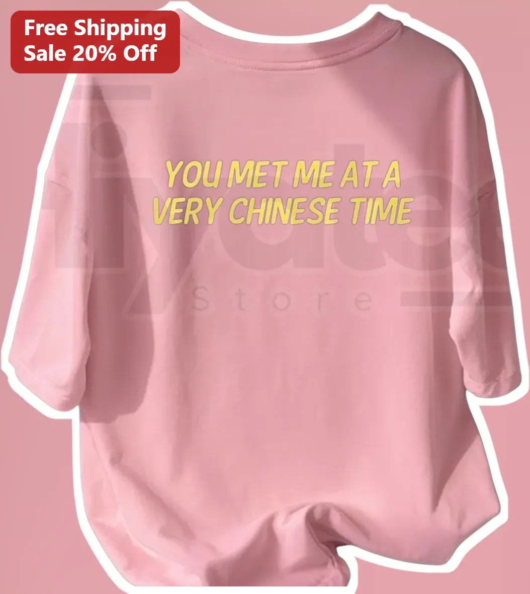 You Met Me At A Very Chinese Time Tee Funny Asian American Humor Graphic T-Shirt