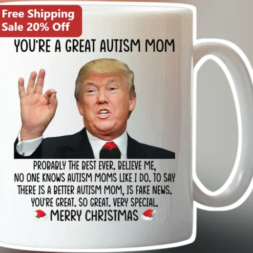 You're A Great Autism Mom Donald Trump Quote Mug Special Needs Parent Gift
