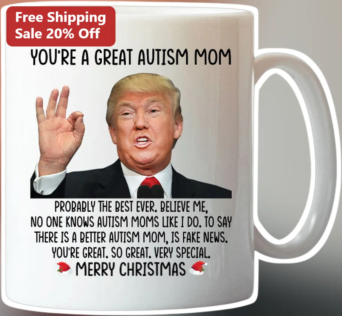 You're A Great Autism Mom Donald Trump Quote Mug Special Needs Parent Gift