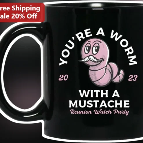 You're A Worm With A Mustache Mug Funny Meme Gift for Bravo Fans