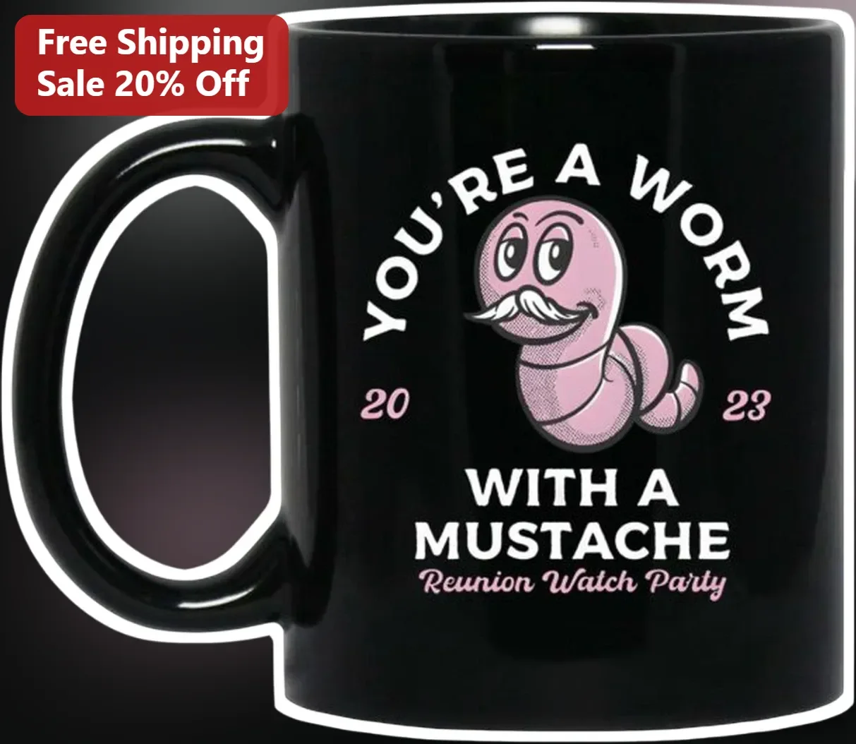 You're A Worm With A Mustache Mug Funny Meme Gift for Bravo Fans