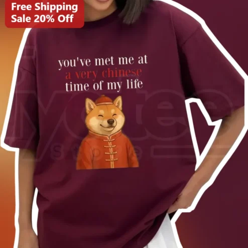 You've Met Me At A Very Chinese Time Of My Life Tee Funny Shiba Inu Lunar New Year Gift