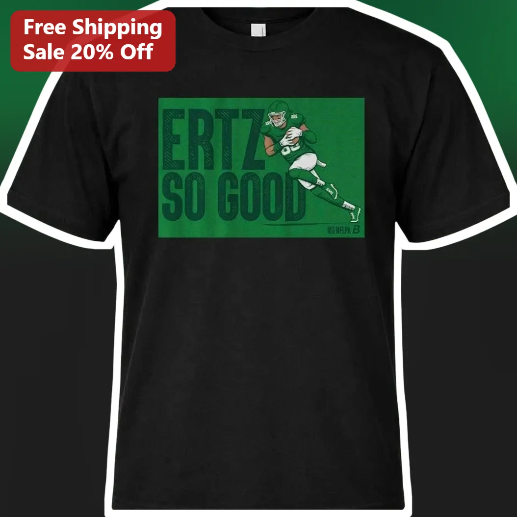 Zach Ertz So Good Tee Philadelphia Eagles NFL Football Fan Graphic Shirt