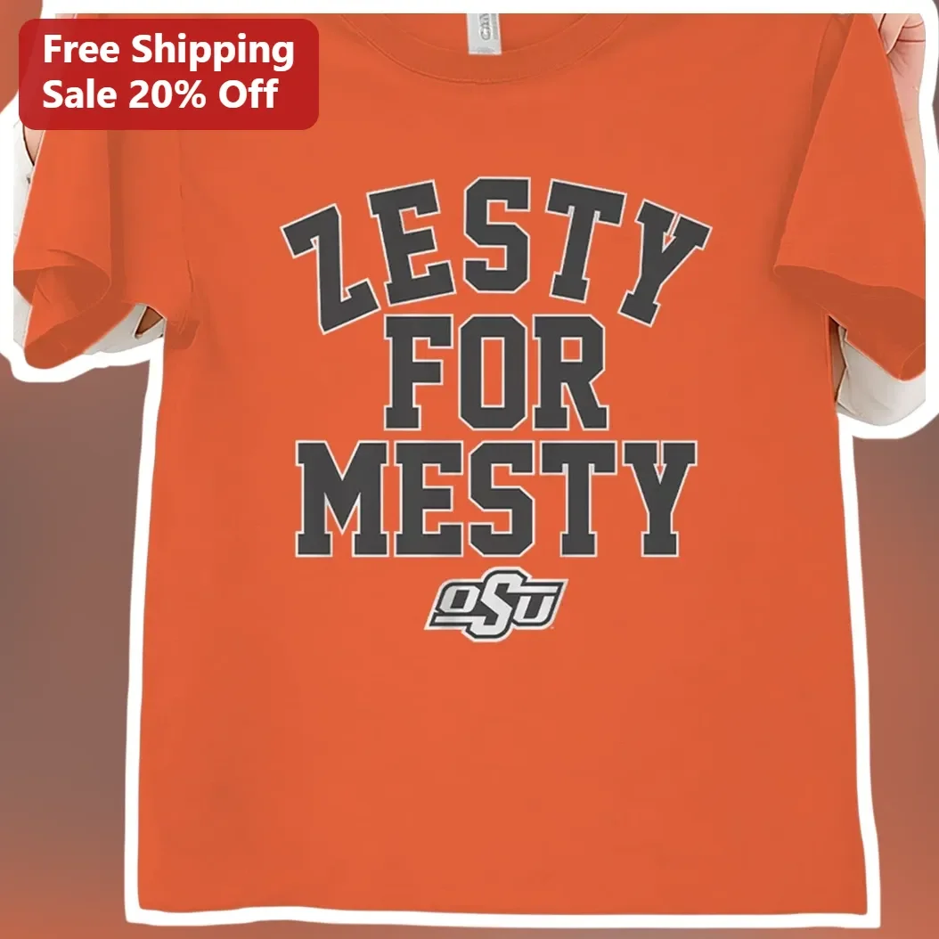 Zesty For Mesty Tee Funny Sarcastic Dark Humor Graphic Shirt for OSU Cowboys Fans