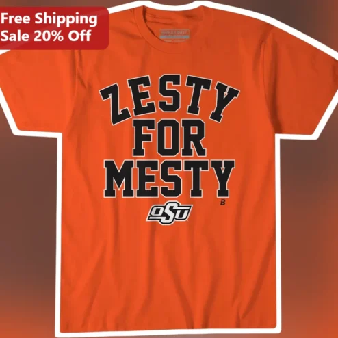 Zesty For Mesty Tee OSU Oklahoma State University College Sports Fan Graphic Shirt