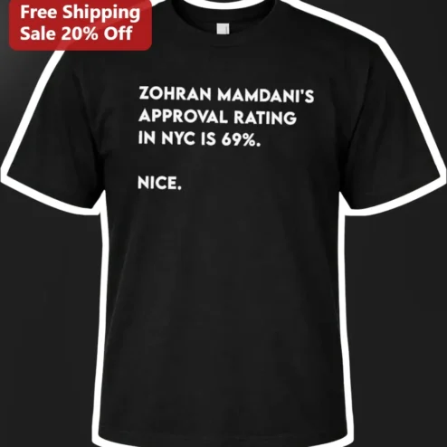 Zohran Mamdani Approval Rating In NYC Is 69% Nice Graphic Tee