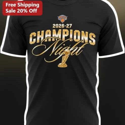 2026-27 CHAMPIONS Night New York Knicks Tee Black Gold NBA Championship Fan Shirt