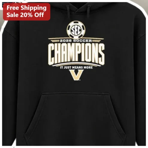 2026 Soccer Champions Vanderbilt Commodores Hoodie IT Just Means More SEC College Fan Apparel Gift available at our Chicago, Illinois warehouse