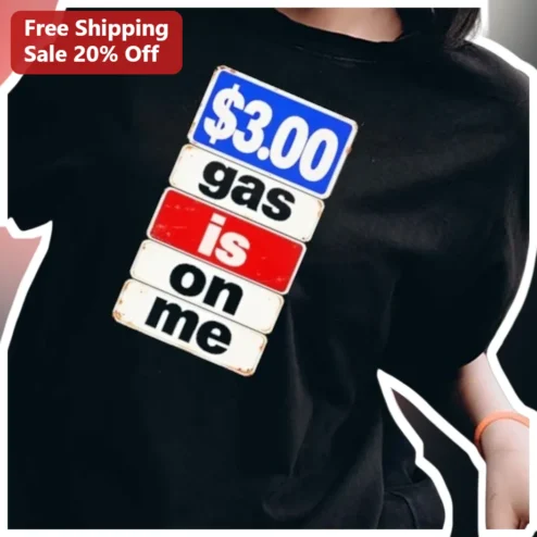$3.00 Gas Is On Me Tee Retro Vintage Gas Station Sign Funny Fuel Price Humor Shirt