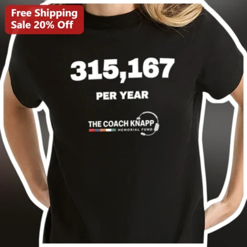 315,167 Per Year Coach Knapp Memorial Fund Distracted Driving Awareness Tee