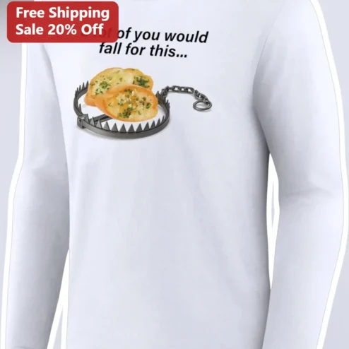 A Lot Of You Would Fall For This Garlic Bear Trap Pun Long Sleeve Tee