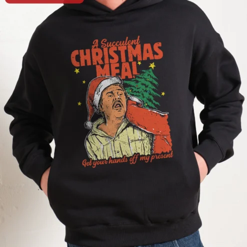 A Succulent Christmas Meal Get Your Hands Off My Present Hoodie Funny Holiday Meme Gift