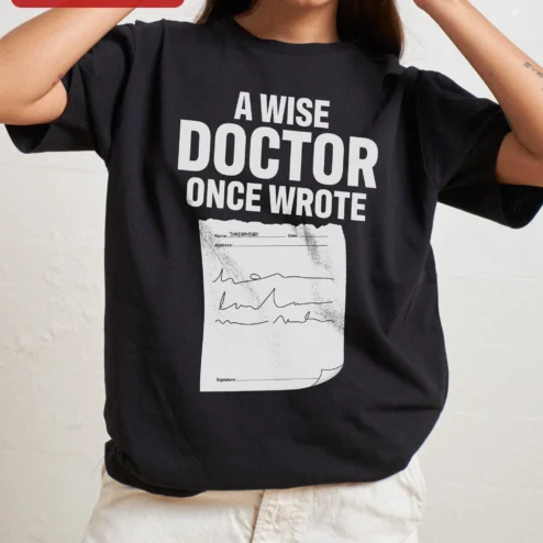 A Wise Doctor Once Wrote Tee Medical Humor Shirt for Doctors Nurses and Healthcare Workers