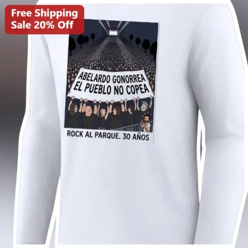 Abelardo Gonorrea El Pueblo No Copea Rock Al Parque 30 Anos Long Sleeve Tee