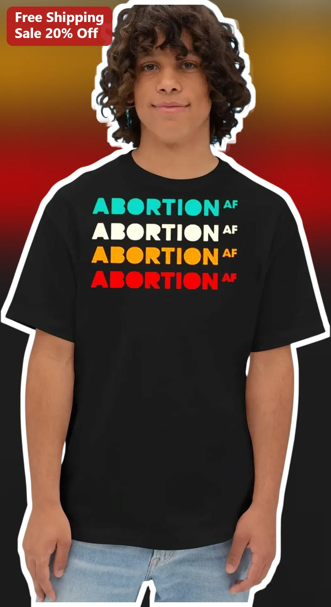 Abortion AF Tee Reproductive Rights Pro Choice Political Statement Shirt for Men Women