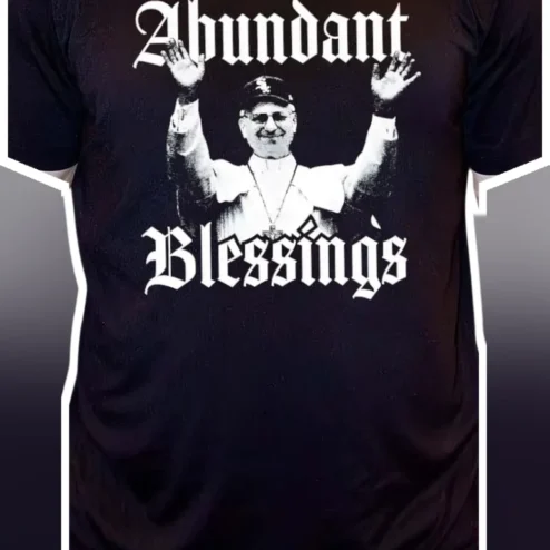 Abundant Blessings Pope Francis Graphic Tee Funny Catholic Christian Gift