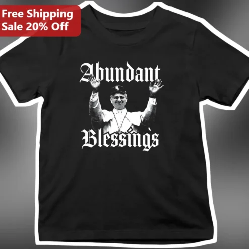 Abundant Blessings Pope Francis Tee