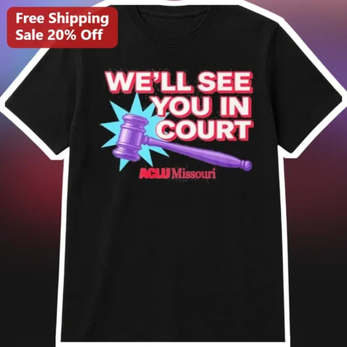 ACLU Missouri We'll See You In Court Civil Liberties Protest Tee
