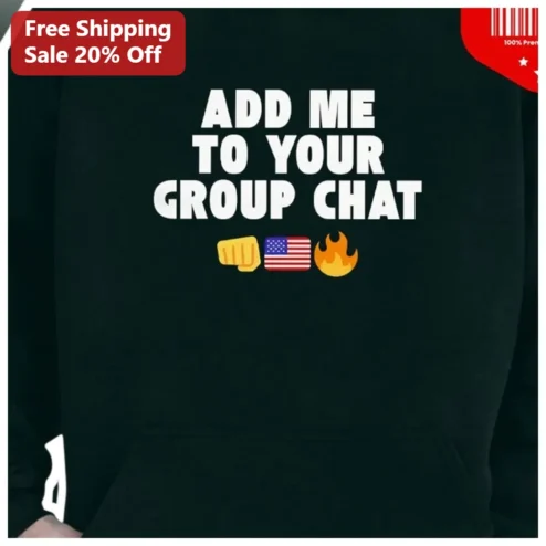Add Me To Your Group Chat Hoodie Funny Meme Graphic Pullover Gift for Gamers Gen Z Social Media Humor
