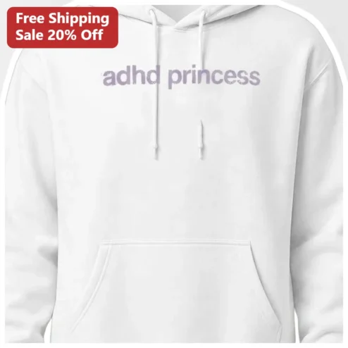 ADHD Princess Hoodie Neurodivergent Awareness Gift for Women Girls