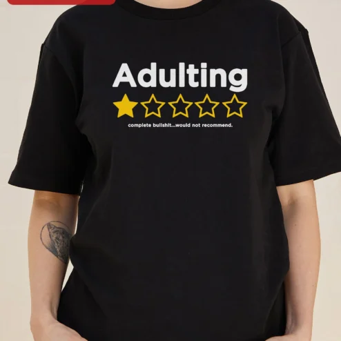 Adulting Complete Bullshit Would Not Recommend Funny Sarcastic Tee on a hanger, ready to ship from Chicago, Illinois