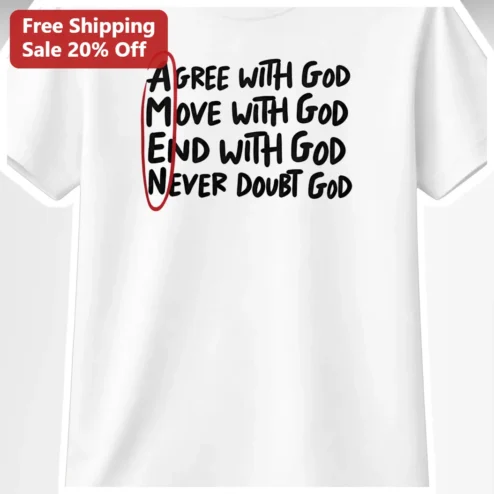 Agree With God Move With God End With God Never Doubt God Christian Faith Tee