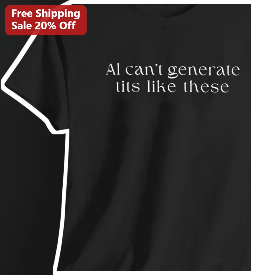 AI Can't Generate Tits Like These Funny Tech Humor Graphic Tee for Women