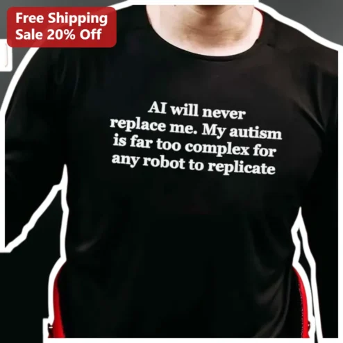 AI Will Never Replace Me Autism Long Sleeve Shirt Neurodiversity Pride Gift